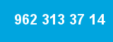 962 313 37 14